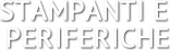 STAMPANTI E PERIFERICHE STAMPANTI E PERIFERICHE