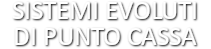SISTEMI EVOLUTI DI PUNTO CASSA SISTEMI EVOLUTI DI PUNTO CASSA